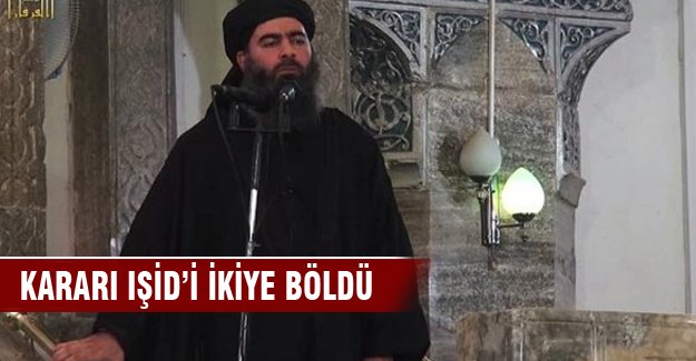 Bağdadi'nin kararı IŞİD'i ikiye böldü