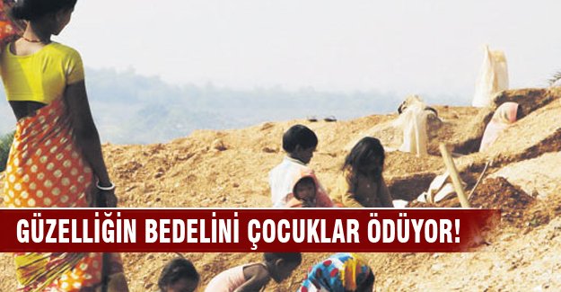 Güzelliğin bedelini çocuk işçiler ödüyor