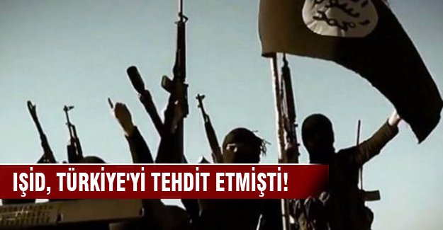 IŞİD, Türkiye'yi tehdit etmişti!