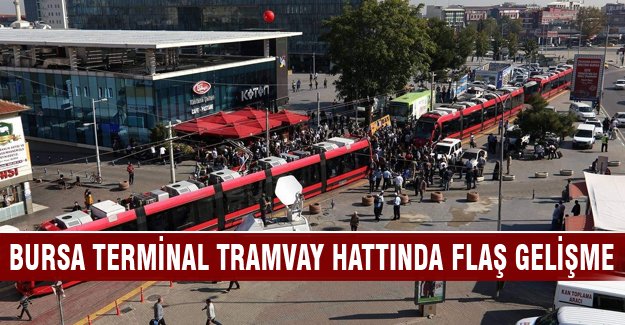 Bursa terminal tramvay hattının ihalesinde flaş gelişme