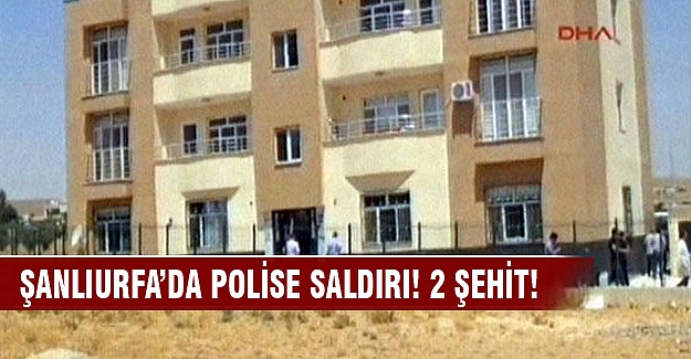 Şanlıurfa’da polise saldırı: 2 şehit