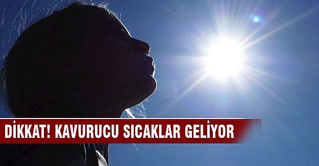 Meteoroloji'den 'kuvvetli sıcak hava dalgası' uyarısı geldi