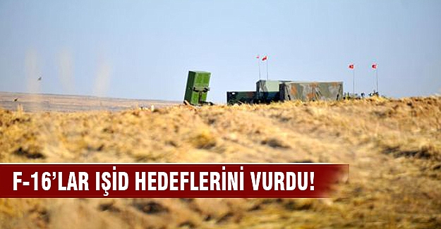 F-16'lar IŞİD hedeflerini vurdu