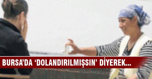 Bursa'da 'tırnakçılara' dikkat