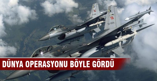 Dünya, Türk jetlerinin IŞİD'e yönelik hava operasyonunu böyle gördü