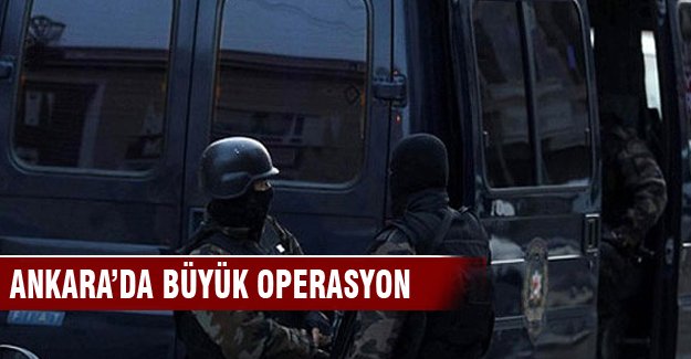 Ankara'da IŞİD'e yönelik büyük operasyon