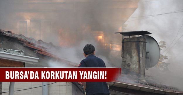 Bursa'da yangın paniği!