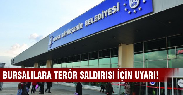 Bursalılara terör saldırısı için önemli uyarı