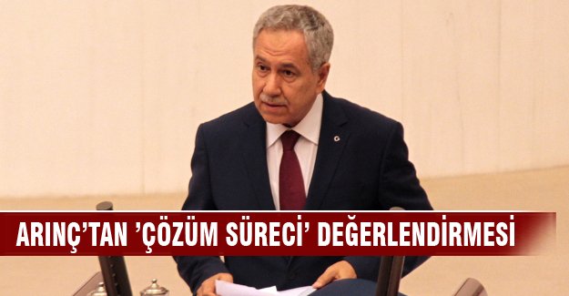 Arınç’tan ’çözüm süreci’ değerlendirmesi