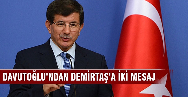 Davutoğlu'ndan Demirtaş'a iki mesaj