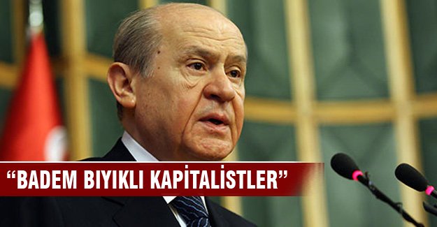 Bahçeli "İçinizde badem bıyıklı kapitalistler var mı?"