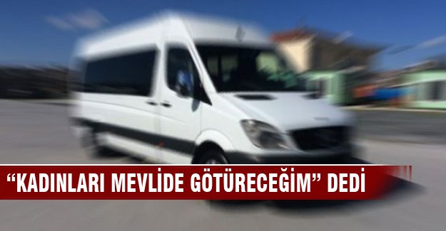 Bursa'da "Kadınları mevlide götüreceğim" dedi...