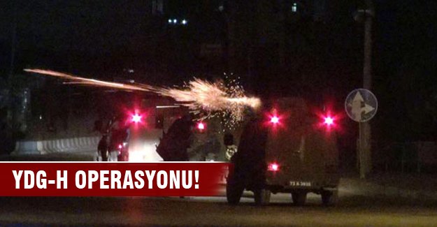 Şırnak'ta YDG-H operasyonu
