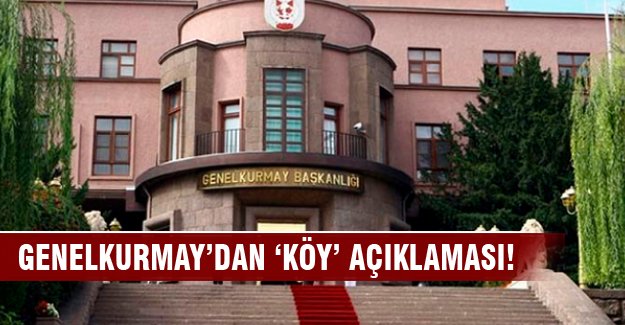 Genelkurmay'dan köy açıklaması