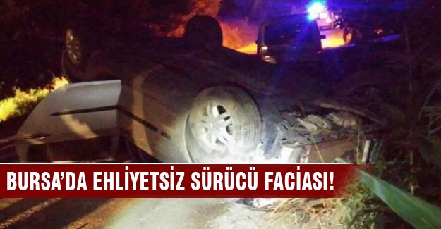 Bursa'da ehliyetsiz sürücü kaza yaptı! 1 ölü 4 yaralı