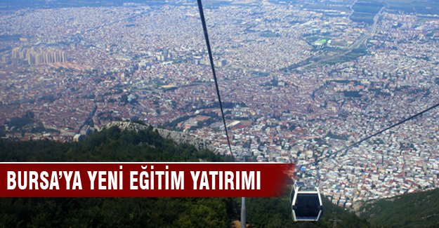 Bursa'ya yeni eğitim yatırımı
