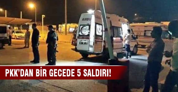 PKK'dan bir gecede 5 hain saldırı birden!
