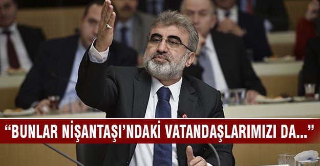 Taner Yıldız "Bunlar Nişantaşı'ndaki vatandaşlarımızı da..."