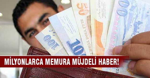 Milyonlarca memura müjdeli haber!