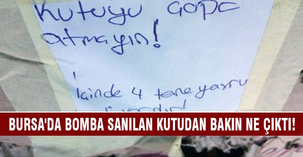 Bursa'da bomba sanılan kutudan bakın ne çıktı!