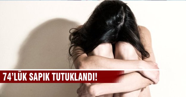74'lük sapık tutuklandı
