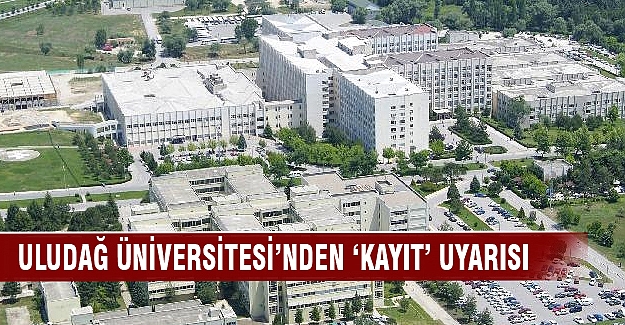 Uludağ Üniversitesi'nden kayıt uyarısı