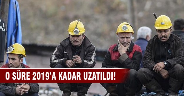 O madenlere 2019'a kadar süre verildi