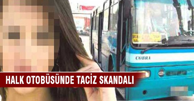 İstanbul'da taciz skandalı!