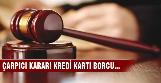 Yargıtay'dan çok çarpıcı karar! Kredi kartı borcu...