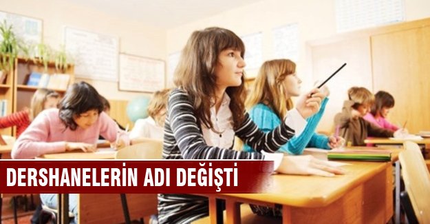 Dershanelerin adı değişti