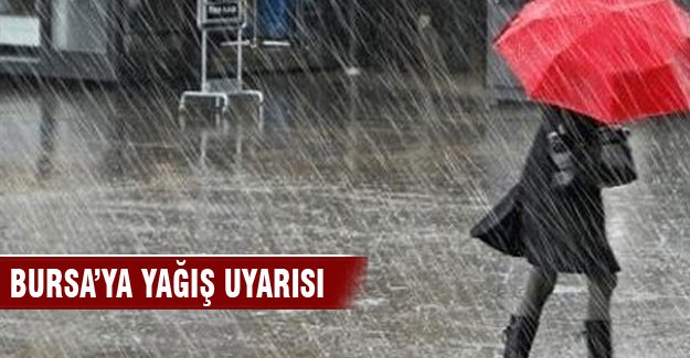 Bursalılar dikkat kuvvetli yağış uyarısı