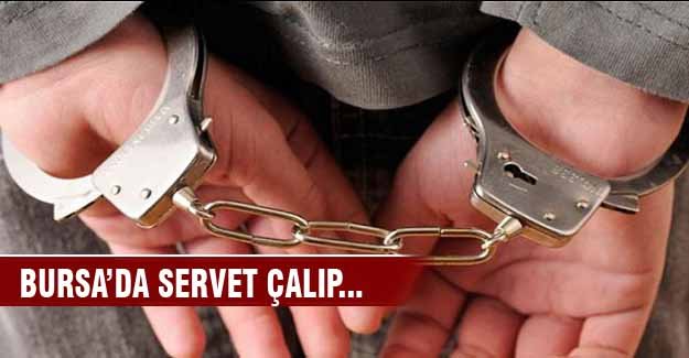 Bursa'da servet çalıp Burdur'da yakalandılar
