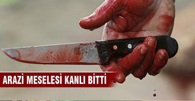 Arazi meselesi kanlı bitti