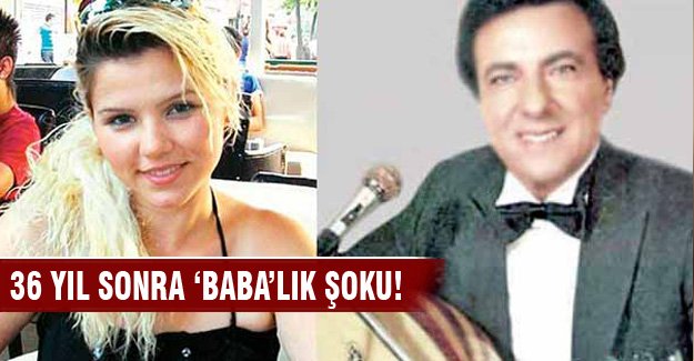 36 yıl sonra ‘BABA’lık şoku!