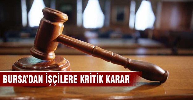 Bursa'dan işçilere kritik karar