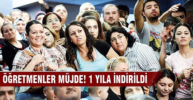 Öğretmenlere müjde O süre 1 yıla indi