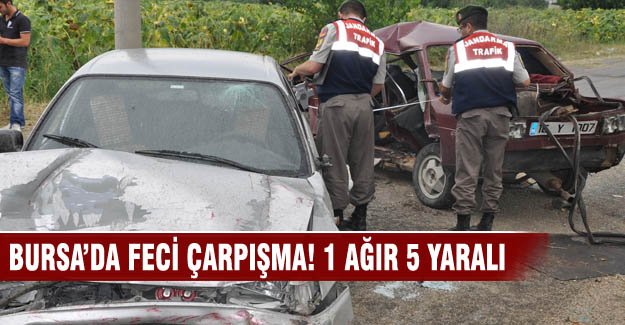Bursa'da feci çarpışma! 1 ağır 5 yaralı