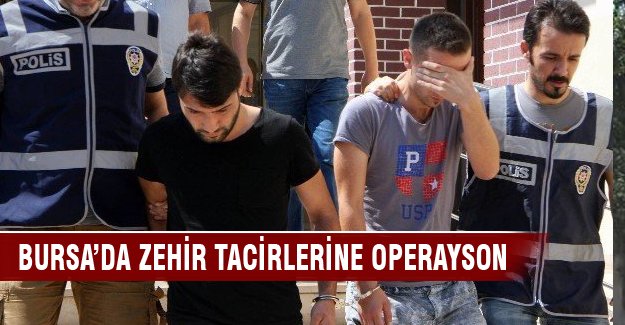 Bursa'da zehir tacirlerine ağır darbe!