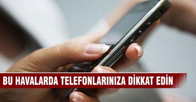 Sıcak havalarda telefonlarınıza dikkat edin! Çünkü...