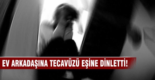 Eski eşinin ev arkadaşına silah zoruyla tecavüz edip..