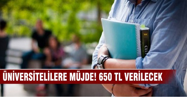 Üniversitelilere müjde! 650 TL burs verilecek