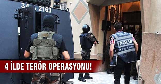 4 İlde şafak vakti terör operasyonu