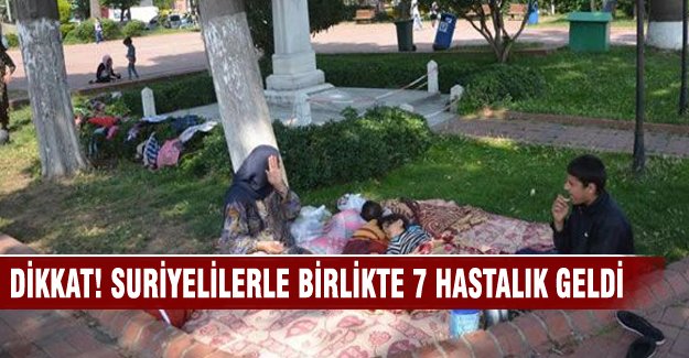 Bursalılar dikkat! Suriyelilerle birlikte 7 hastalık geldi