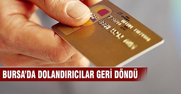 Bursa'da dolandırıcılar geri döndü