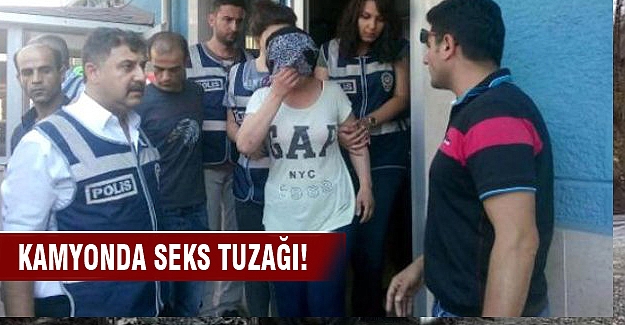 Kamyonda ilişki tuzağı karakolda bitti!