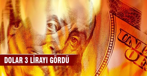 Dolar 3 lirayı gördü