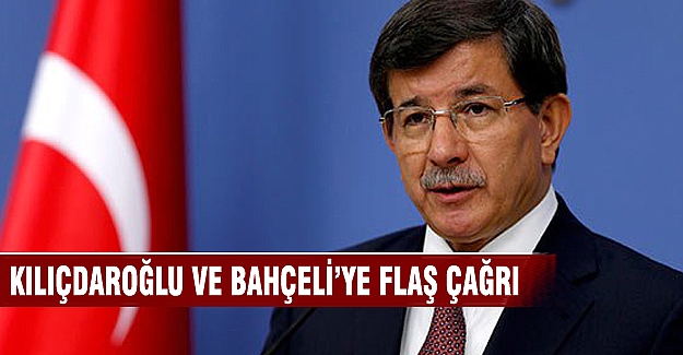 Davutoğlu'ndan Bahçeli ve Kılıçdaroğlu'na flaş çağrı