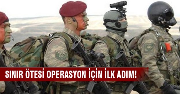 Sınır ötesi operasyon için ilk adım!