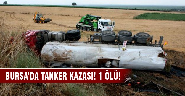 Bursa'da tanker faciası: 1 ölü