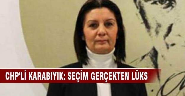 CHP Bursa Milletvekili Karabıyık, "Seçim gerçekten lüks"